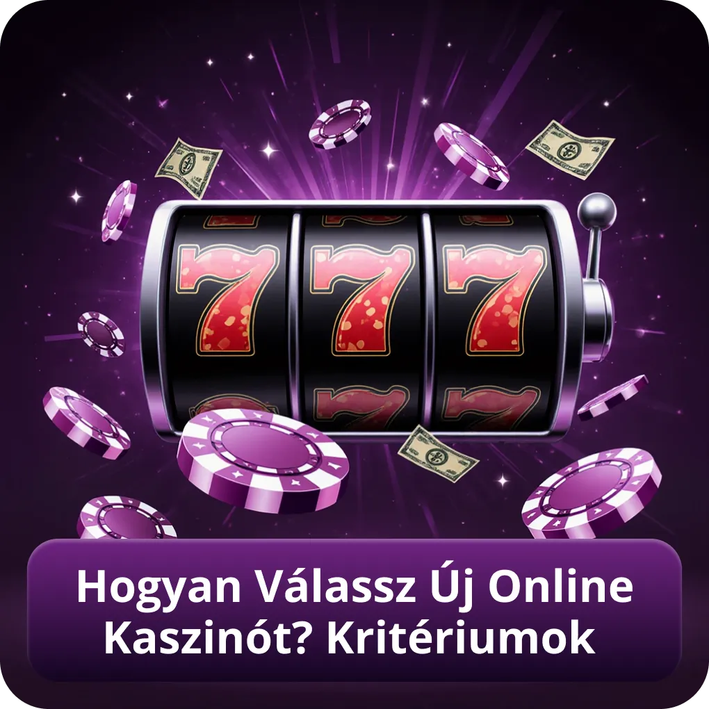 Hogyan Válassz Új Online Kaszinót? Kritériumok