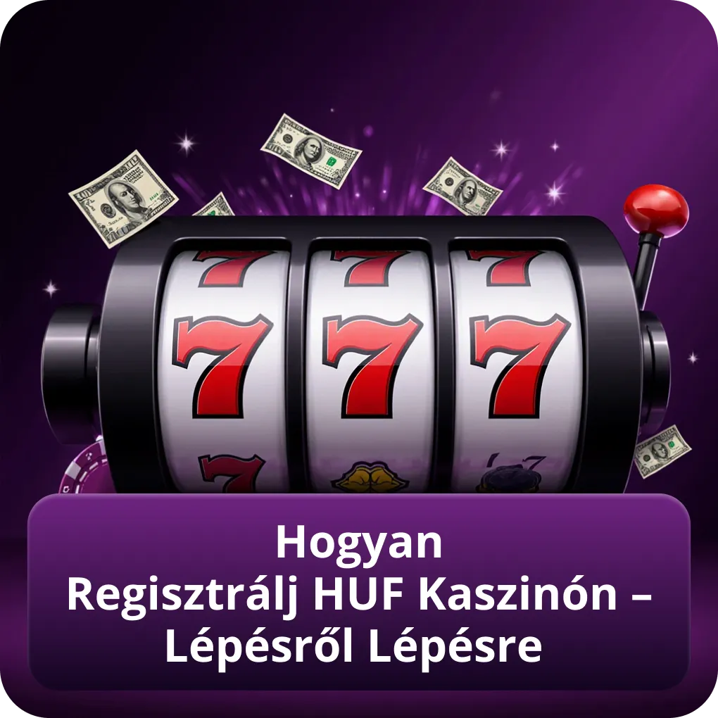 Hogyan Regisztrálj HUF Kaszinón – Lépésről Lépésre