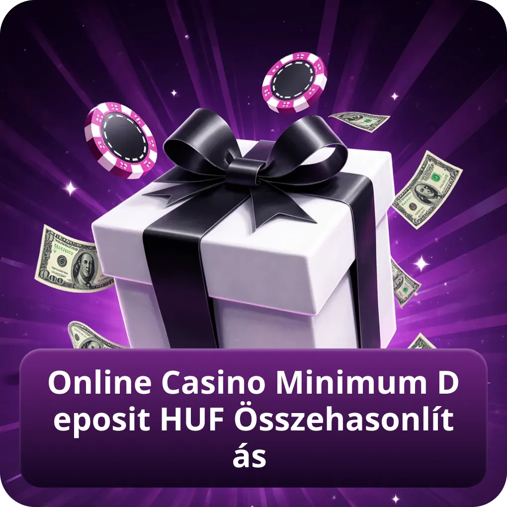 Online Casino Minimum Deposit HUF Összehasonlítás