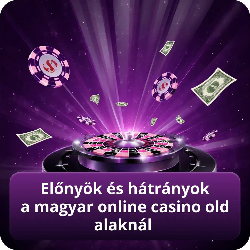 Előnyök és hátrányok a magyar online casino oldalaknál